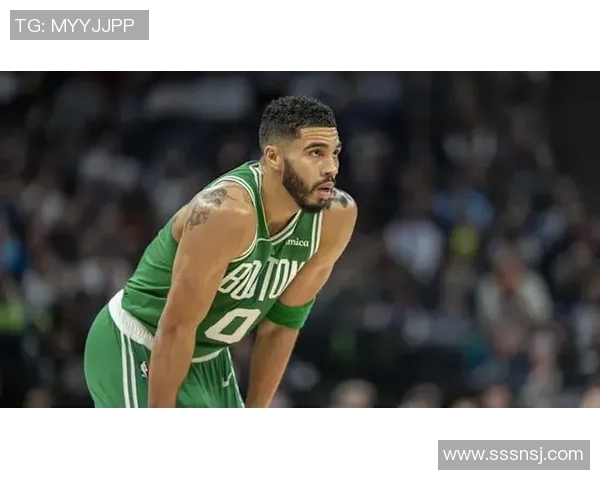 杰森塔图姆如何在NBA赛场上展现出超凡的领导力与竞技才能